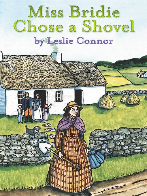 Title details for Miss Bridie Chose a Shovel by Leslie Connor - Available